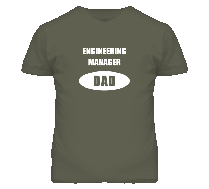 Engineering Manager Dad Occupation Job Career T Shirt