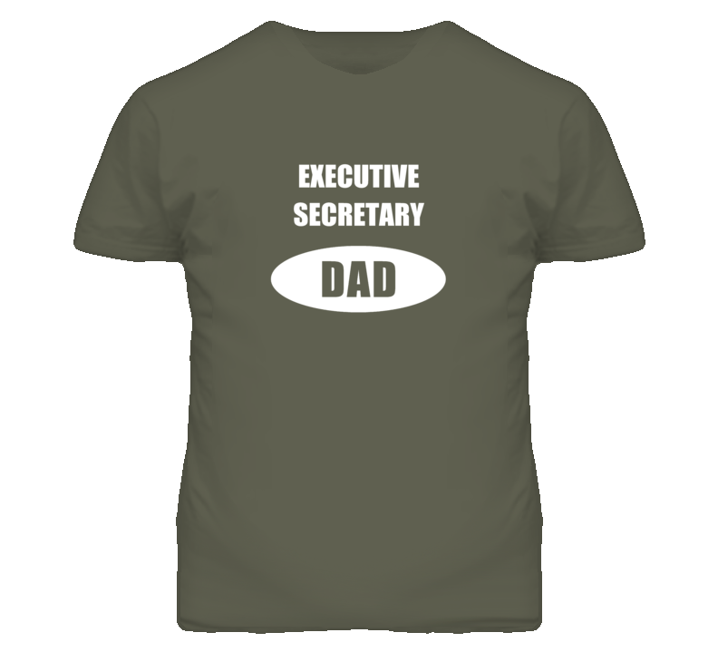 Executive Secretary Dad Occupation Job Career T Shirt Executive Secretary Dad Occupation Job Career T Shirt