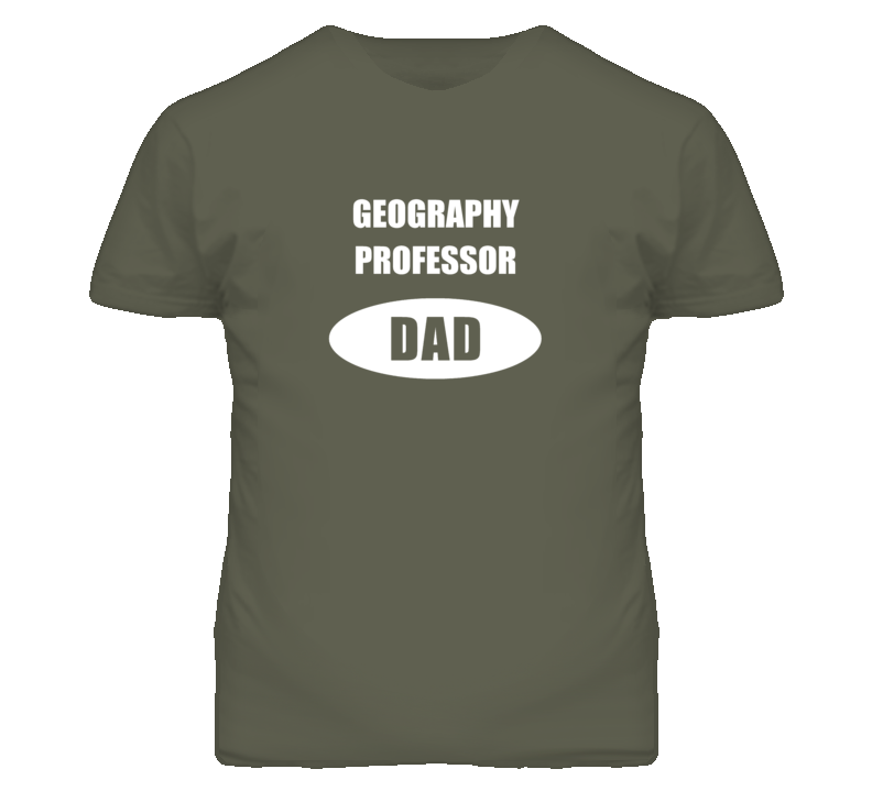 Geography Professor Dad Occupation Job Career T Shirt