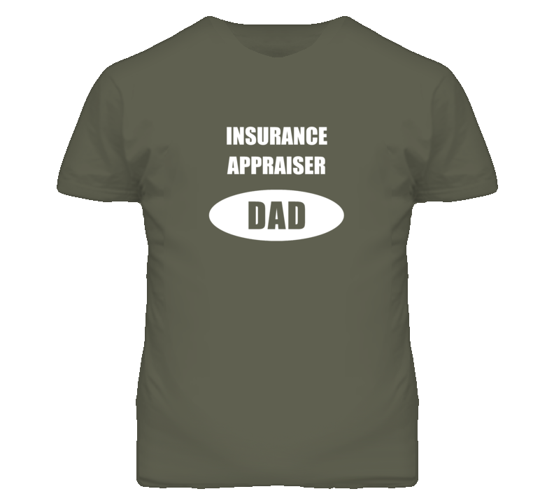 Insurance Appraiser Dad Occupation Job Career T Shirt