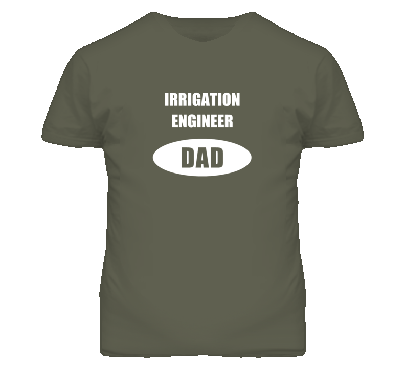 Irrigation Engineer Dad Occupation Job Career T Shirt Irrigation Engineer Dad Occupation Job Career T Shirt