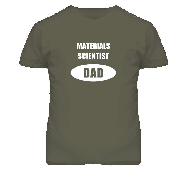 Materials Scientist Dad Occupation Job Career T Shirt