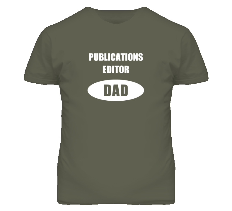 Publications Editor Dad Occupation Job Career T Shirt Publications Editor Dad Occupation Job Career T Shirt