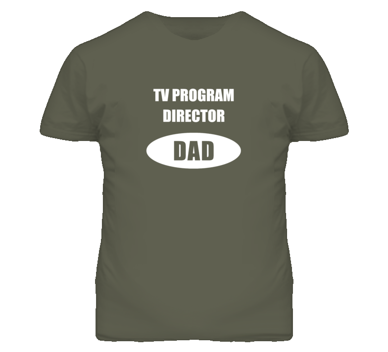 TV Program Director Dad Occupation Job Career T Shirt TV Program Director Dad Occupation Job Career T Shirt