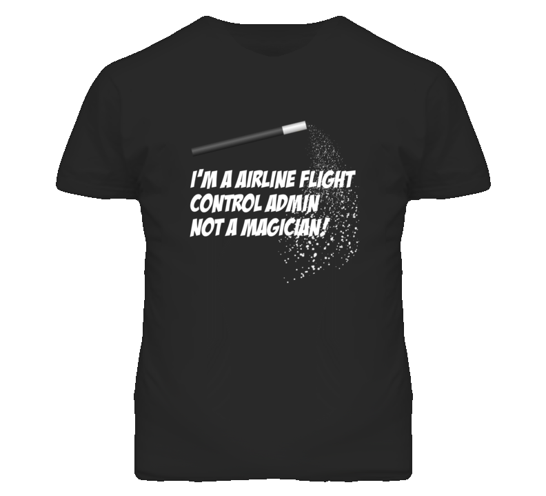 Airline Flight Control Admin Not A Magician Occupation T Shirt Airline Flight Control Admin Not A Magician Occupation T Shirt
