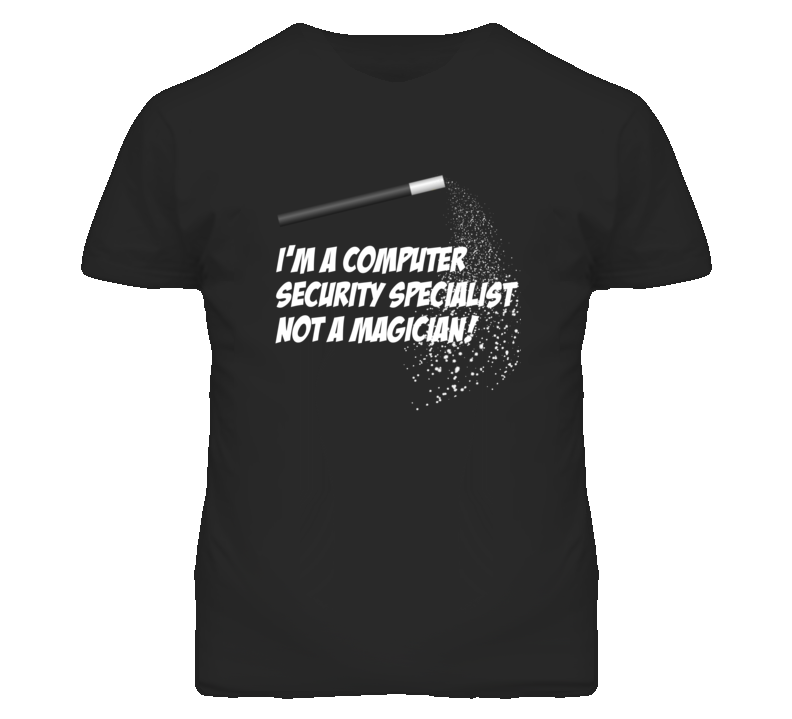 Computer Security Specialist Not A Magician Occupation T Shirt Computer Security Specialist Not A Magician Occupation T Shirt
