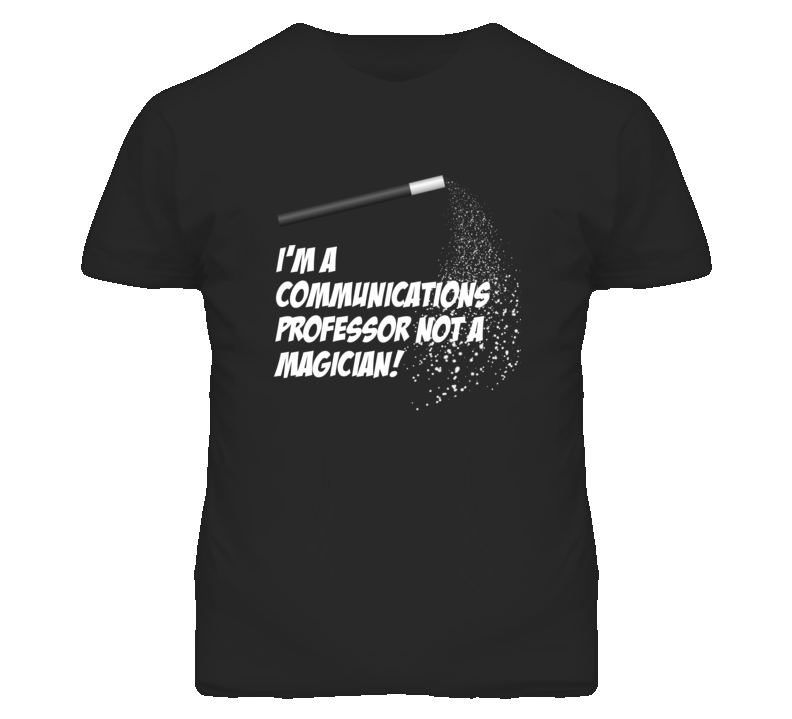 Communications Professor Not A Magician Occupation T Shirt Communications Professor Not A Magician Occupation T Shirt