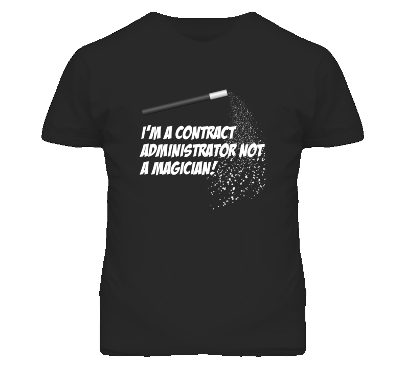 Contract Administrator Not A Magician Occupation T Shirt