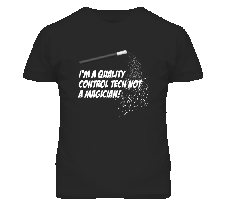 Quality Control Tech Not A Magician Occupation T Shirt
