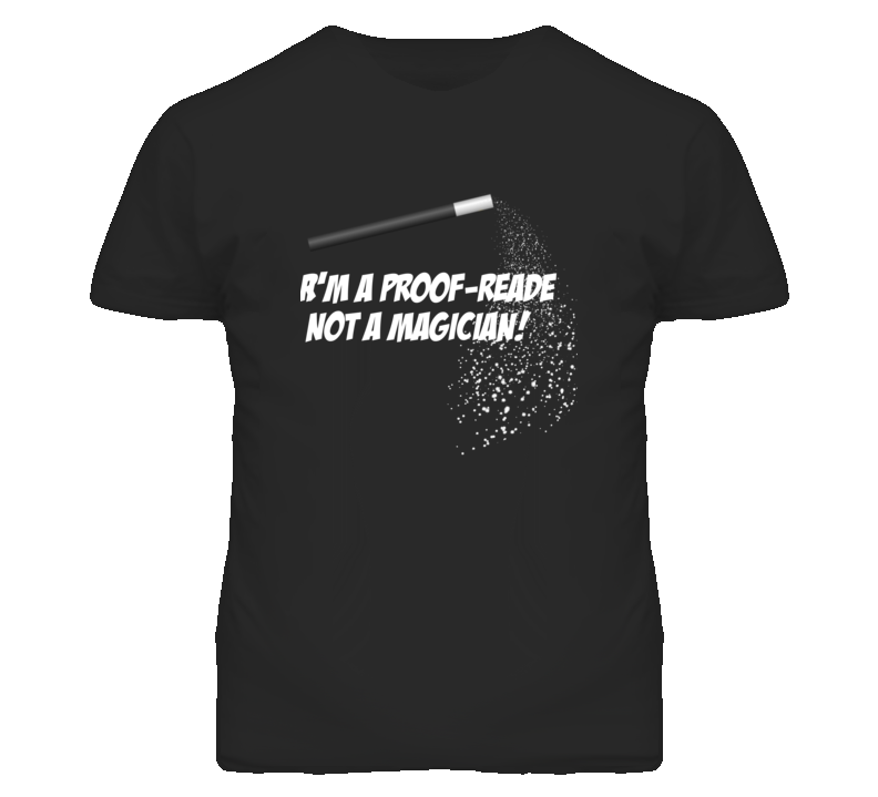 Proof-reader Not A Magician Occupation T Shirt Proof-reader Not A Magician Occupation T Shirt