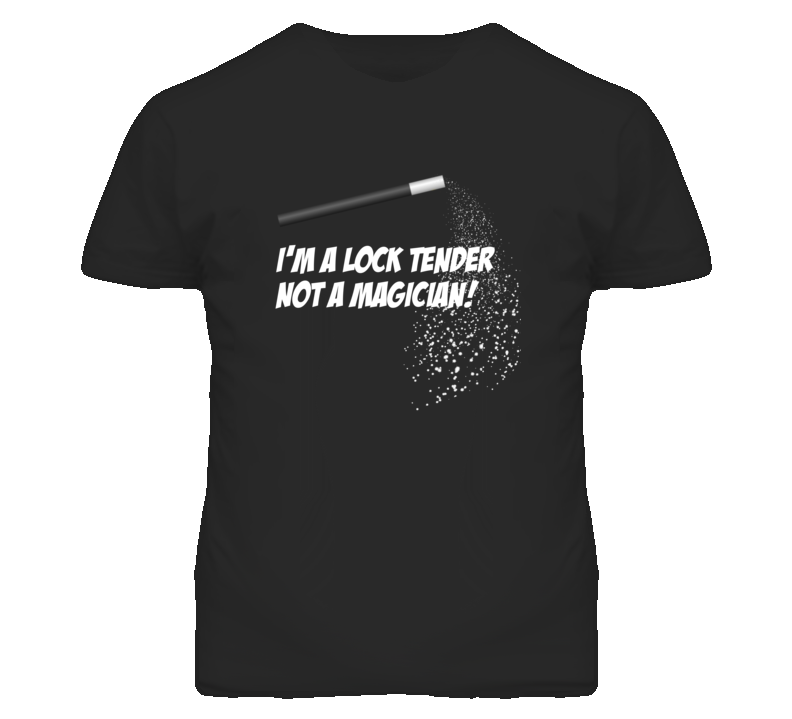 Lock Tender Not A Magician Occupation T Shirt