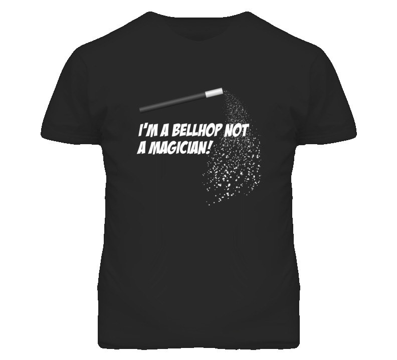Bellhop Not A Magician Occupation T Shirt