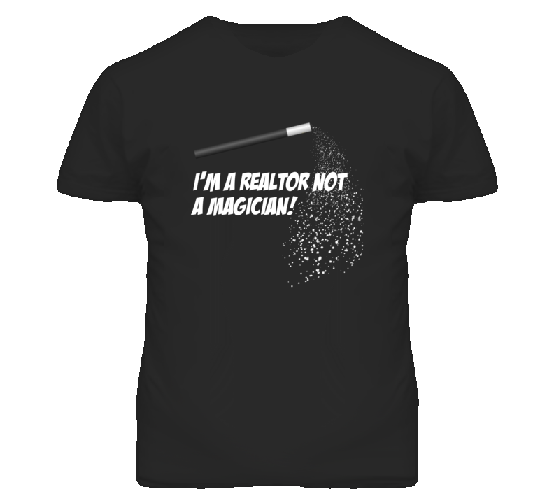 Realtor Not A Magician Occupation T Shirt