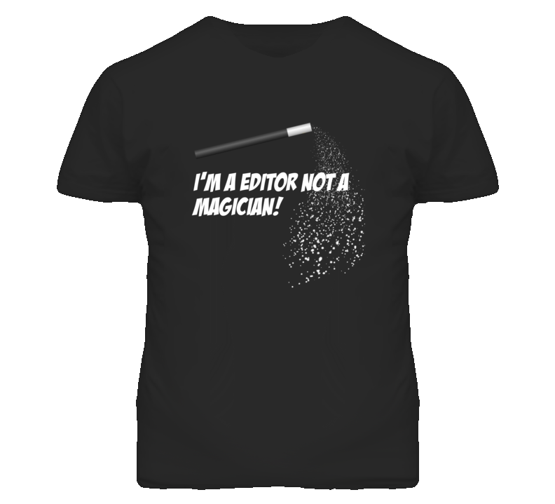 Editor Not A Magician Occupation T Shirt