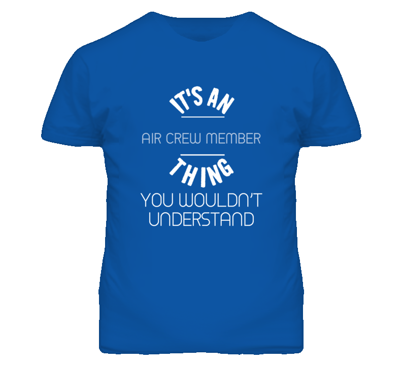 It's An Air Crew Member Thing Funny Job T Shirt It's An Air Crew Member Thing Funny Job T Shirt