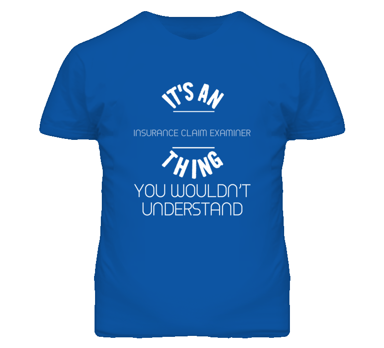 It's An Insurance Claim Examiner Thing Funny Job T Shirt It's An Insurance Claim Examiner Thing Funny Job T Shirt