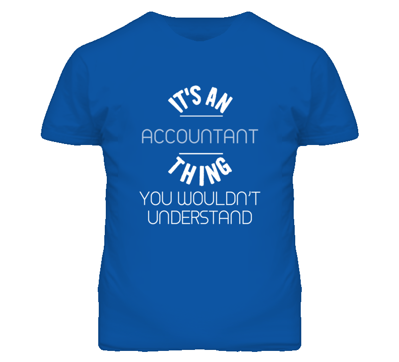It's An Accountant Thing Funny Job T Shirt It's An Accountant Thing Funny Job T Shirt