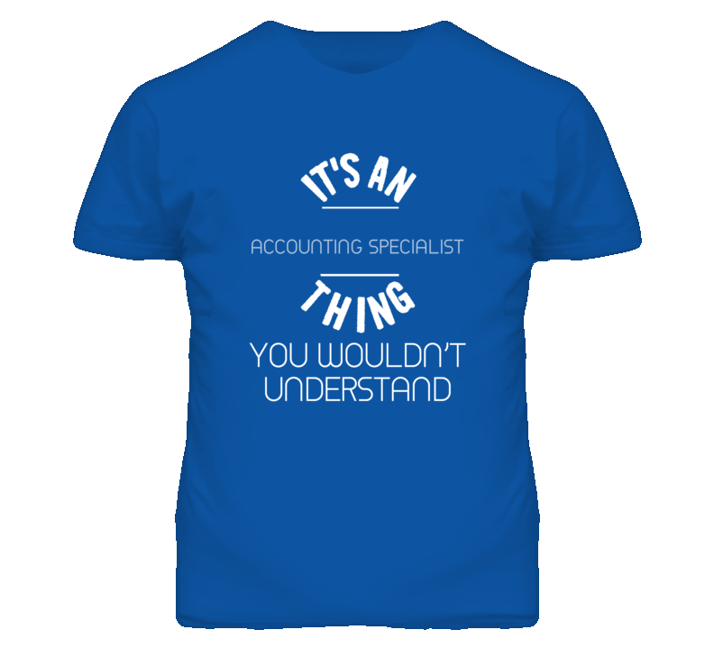 It's An Accounting Specialist Thing Funny Job T Shirt