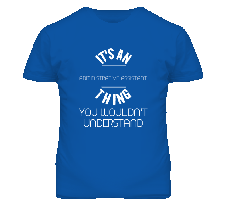 It's An Administrative Assistant Thing Funny Job T Shirt
