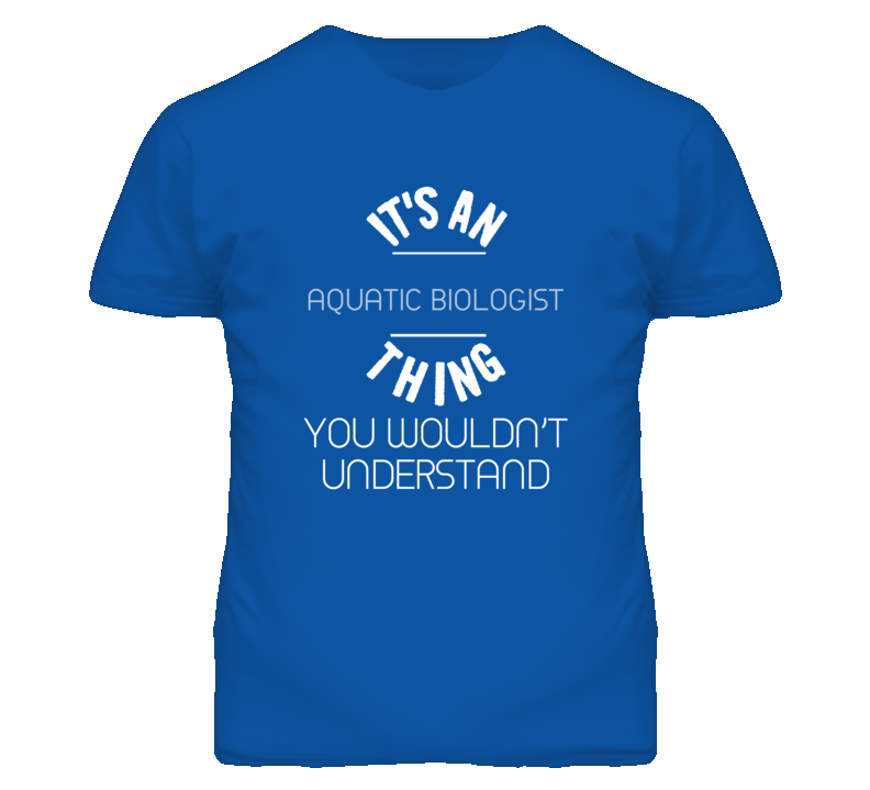 It's An Aquatic Biologist Thing Funny Job T Shirt