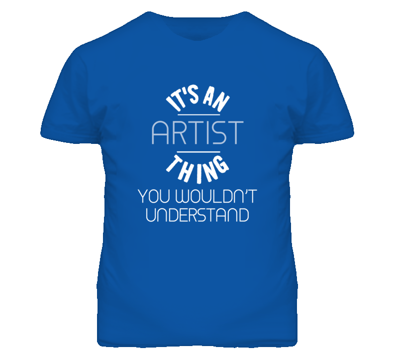 It's An Artist Thing Funny Job T Shirt It's An Artist Thing Funny Job T Shirt