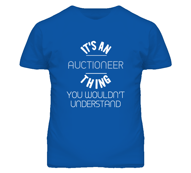 It's An Auctioneer Thing Funny Job T Shirt It's An Auctioneer Thing Funny Job T Shirt