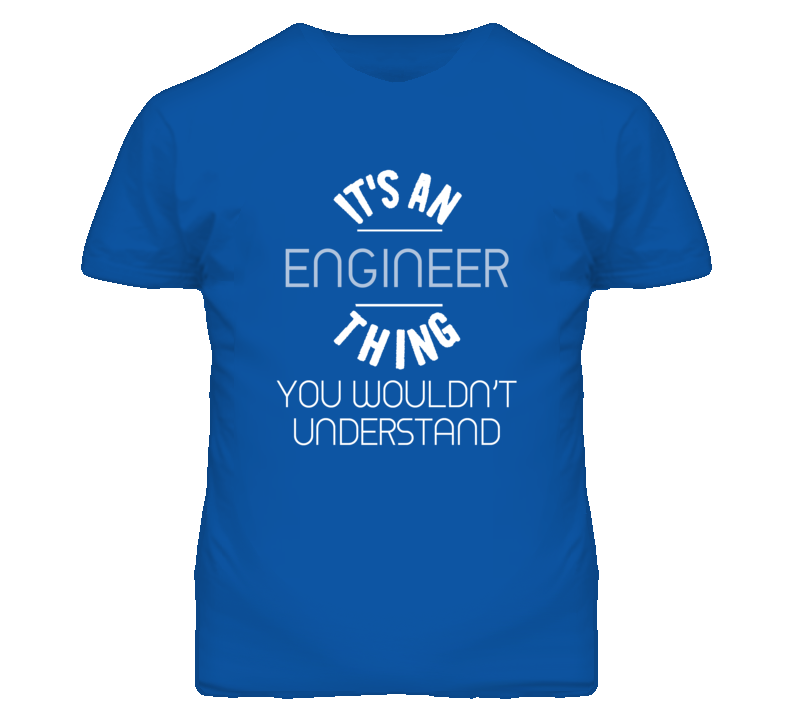 It's An Engineer  Thing Funny Job T Shirt