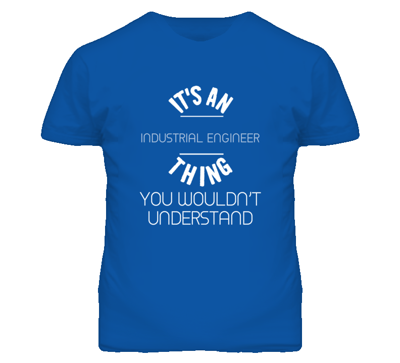 It's An Industrial Engineer Thing Funny Job T Shirt