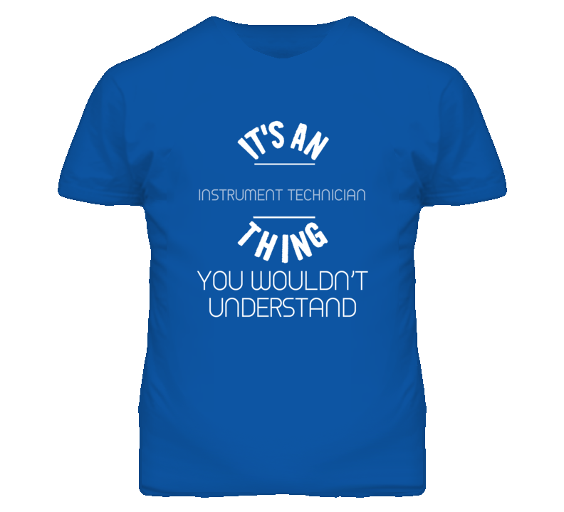 It's An Instrument Technician Thing Funny Job T Shirt It's An Instrument Technician Thing Funny Job T Shirt