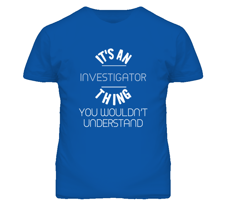 It's An Investigator Thing Funny Job T Shirt It's An Investigator Thing Funny Job T Shirt