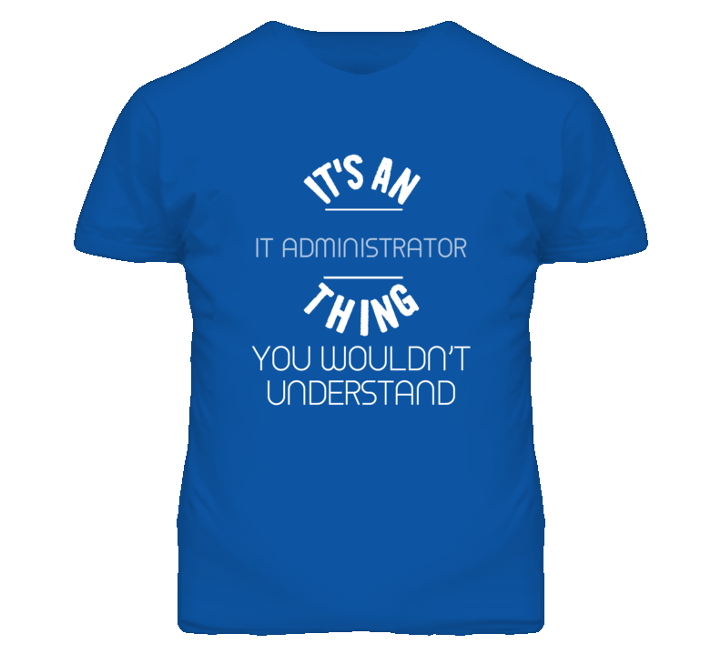 It's An It Administrator Thing Funny Job T Shirt It's An It Administrator Thing Funny Job T Shirt