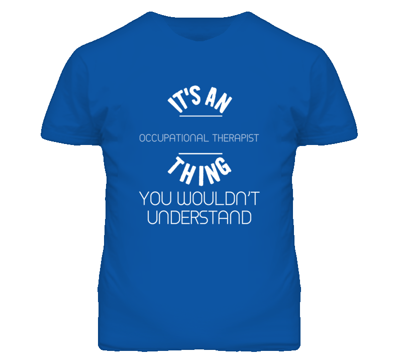 It's An Occupational Therapist Thing Funny Job T Shirt