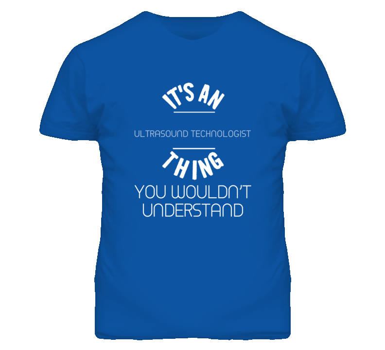 It's An Ultrasound Technologist Thing Funny Job T Shirt