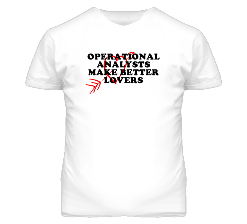 Operational Analysts Make Better Lovers Fun T Shirt Operational Analysts Make Better Lovers Fun T Shirt