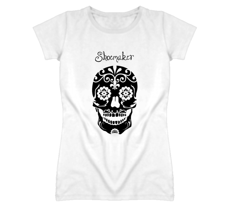 Shoemaker Skull Design Cool Ladies T Shirt Shoemaker Skull Design Cool Ladies T Shirt