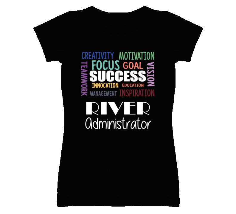River Administrator Inspirational Words Success Occupation T Shirt River Administrator Inspirational Words Success Occupation T Shirt