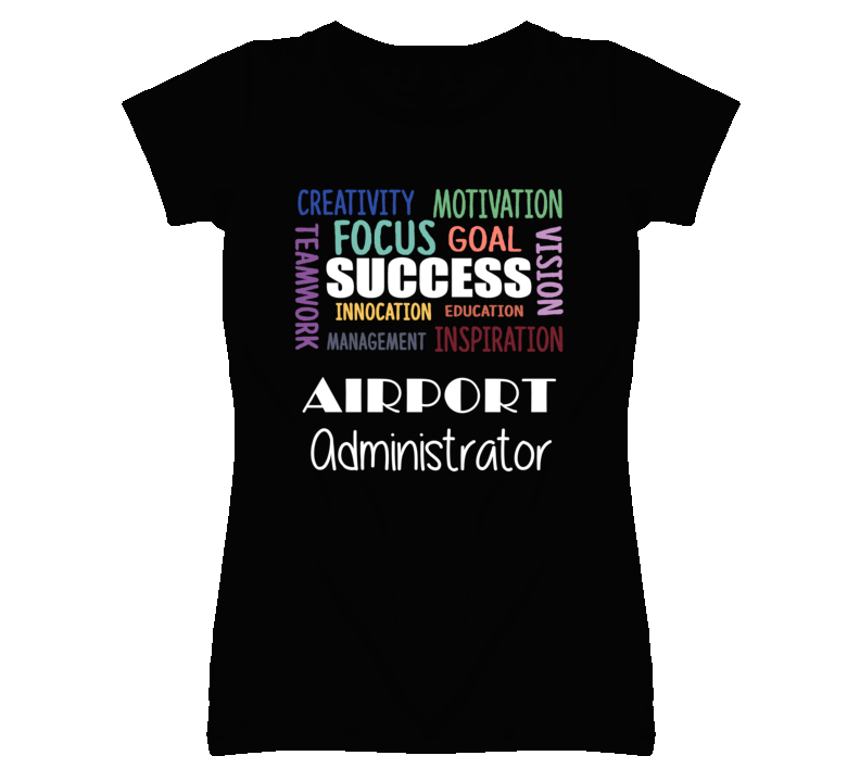 Airport Administrator Inspirational Words Success Occupation T Shirt Airport Administrator Inspirational Words Success Occupation T Shirt