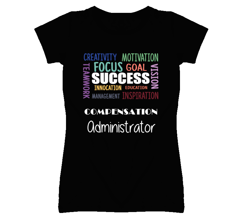 Compensation Administrator Inspirational Words Success Occupation T Sh
