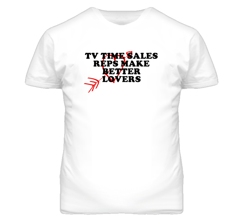 Tv Time Sales Reps Make Better Lovers Fun T Shirt Tv Time Sales Reps Make Better Lovers Fun T Shirt