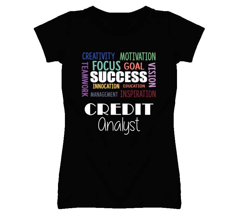 Credit Analyst Inspirational Words Success Occupation T Shirt Credit Analyst Inspirational Words Success Occupation T Shirt
