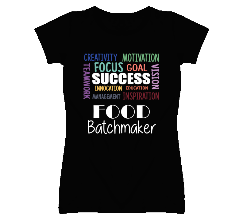 Food Batchmaker Inspirational Words Success Occupation T Shirt