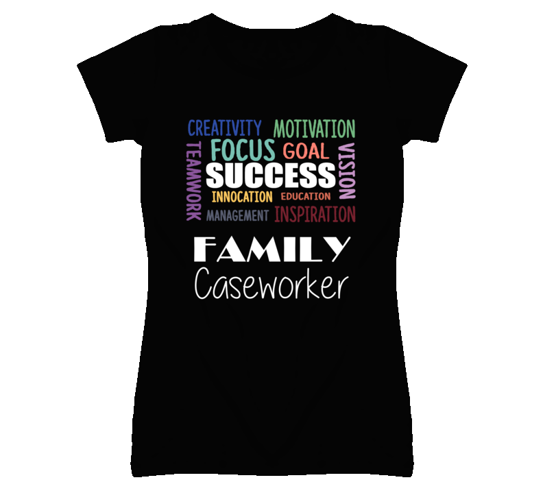 Family Caseworker Inspirational Words Success Occupation T Shirt Family Caseworker Inspirational Words Success Occupation T Shirt