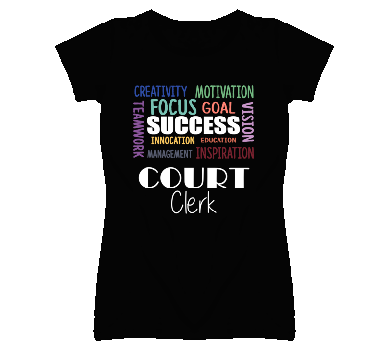 Court Clerk Inspirational Words Success Occupation T Shirt