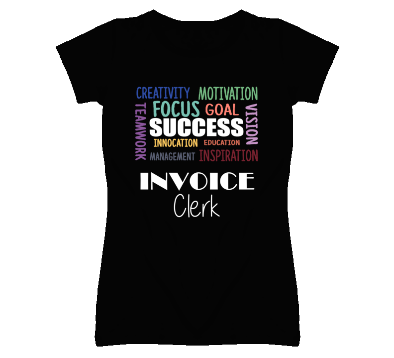 Invoice Clerk Inspirational Words Success Occupation T Shirt