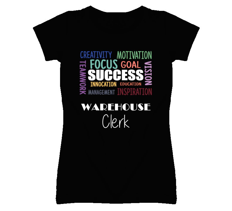 Warehouse Clerk Inspirational Words Success Occupation T Shirt