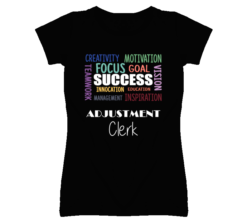 Adjustment Clerk Inspirational Words Success Occupation T Shirt