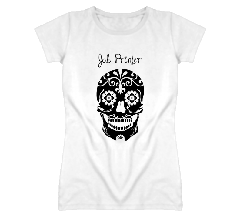 Job Printer  Skull Design Cool Ladies T Shirt