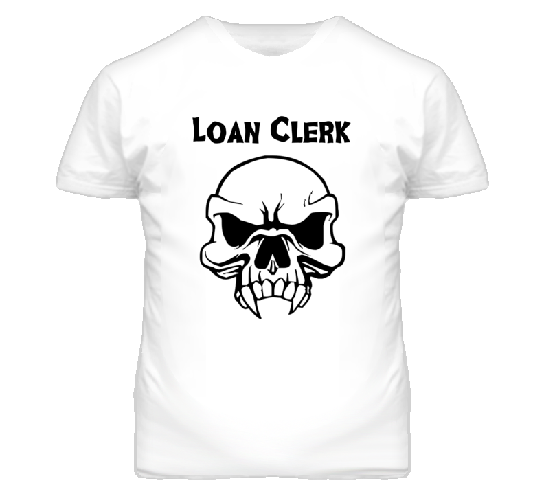 Loan Clerk Skull Design Mens T Shirt Loan Clerk Skull Design Mens T Shirt