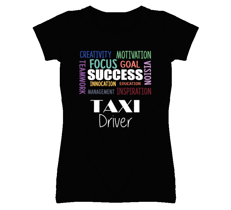 Taxi Driver Inspirational Words Success Occupation T Shirt Taxi Driver Inspirational Words Success Occupation T Shirt