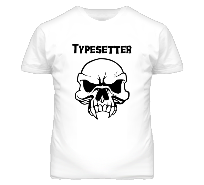 Typesetter Skull Design Mens T Shirt Typesetter Skull Design Mens T Shirt